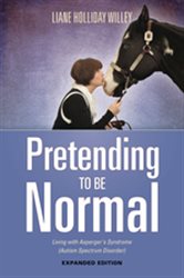 Pretending to be Normal: Living with Asperger&#x27;s Syndrome (Autism Spectrum Disorder)  Expanded Edition