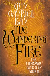 Book cover: The Wandering Fire (Book 2 of Fionavar Tapestry) by Guy Gavriel Kay (preview)
