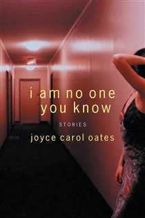 Book cover: I Am No One You Know, by Joyce Carol Oates (preview)
