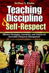 Teaching Discipline &amp; Self-Respect: Effective Strategies, Anecdotes, and Lessons for Successful Classroom Management