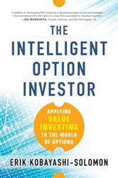 Book cover: The Intelligent Option Investor: Applying Value Investing to the World of Options, by Erik Kobayashi-Solomon (preview)