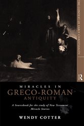 Book cover: Miracles in Greco-Roman Antiquity, by Wendy Cotter (preview)