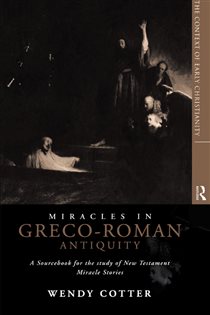 Book cover: Miracles in Greco-Roman Antiquity, by Wendy Cotter (preview)