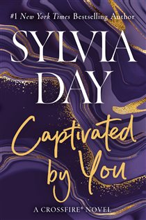Book cover: Captivated by You (Book 4 of A Crossfire Novel) by Sylvia Day (preview)
