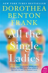 Book cover: All the Single Ladies, by Dorothea Benton Frank (preview)