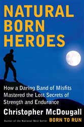 Book cover: Natural Born Heroes, by Christopher McDougall (preview)