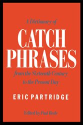 Book cover: A Dictionary of Catch Phrases, by Eric Partridge (preview)