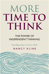 Book cover: More Time to Think, by Nancy Kline (preview)