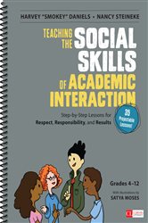 Teaching the Social Skills of Academic Interaction, Grades 4-12: Step-by-Step Lessons for Respect, Responsibility, and Results