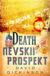 Book cover: Death on the Nevskii Prospekt (Book 6 of Lord Francis Powerscourt) by David Dickinson (preview)