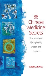 Book cover: 88 Chinese Medicine Secrets, by Angela Hicks (preview)