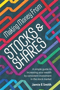 Book cover: Making Money From Stocks and Shares, by Jamie E Smith (preview)