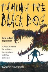 Book cover: Taming The Black Dog, by Patrick Ellverton (preview)