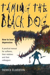 Book cover: Taming The Black Dog, by Patrick Ellverton (preview)