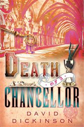 Book cover: Death of a Chancellor (Book 4 of Lord Francis Powerscourt) by David Dickinson (preview)