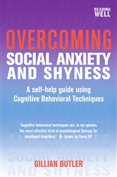 Book cover: Overcoming Social Anxiety and Shyness, 1st Edition, by Gillian Butler (preview)
