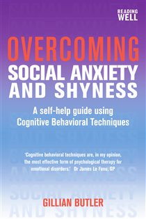 Book cover: Overcoming Social Anxiety and Shyness, 1st Edition, by Gillian Butler (preview)