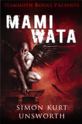 Book cover: Mammoth Books presents Mami Wata (Book 463 of Mammoth Books) by Simon Kurt Unsworth (preview)