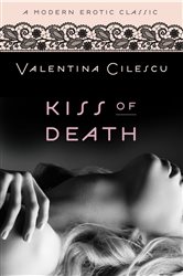 Book cover: Kiss of Death (Modern Erotic Classics), by Valentina Cilescu (preview)
