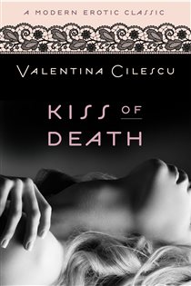 Book cover: Kiss of Death (Modern Erotic Classics), by Valentina Cilescu (preview)
