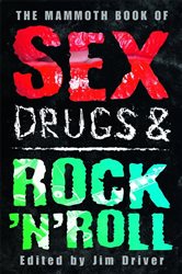 Book cover: The Mammoth Book of Sex, Drugs & Rock 'n' Roll (Book 249 of Mammoth Books) by Jim Driver (preview)