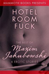 Book cover: The Mammoth Book of Erotica presents The Best of Maxim Jakubowski (Book 308 of Mammoth Books) by Maxim Jakubowski (preview)
