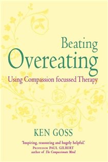 Book cover: The Compassionate Mind Approach to Beating Overeating, by Ken Goss (preview)