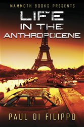 Book cover: Mammoth Books presents Life in the Anthropocene (Book 257 of Mammoth Books) by Paul Di Filippo (preview)
