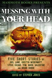 Book cover: Mammoth Books presents Messing With Your Head (Book 278 of Mammoth Books) by Brian Hodge (preview)