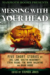 Book cover: Mammoth Books presents Messing With Your Head (Book 278 of Mammoth Books) by Brian Hodge (preview)