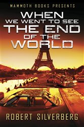 Book cover: Mammoth Books presents When We Went to See the End of the World (Book 428 of Mammoth Books) by Robert Silverberg (preview)