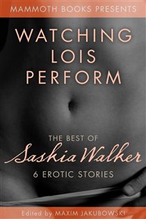 Book cover: The Mammoth Book of Erotica Presents - The Best of Saskia Walker (Book 465 of Mammoth Books) by Saskia Walker (preview)