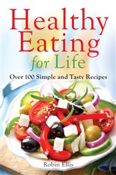 Book cover: Healthy Eating for Life, by Robin Ellis (preview)