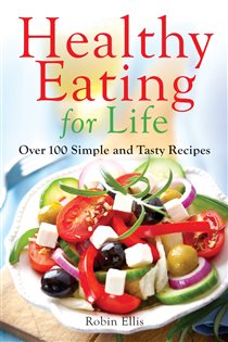 Book cover: Healthy Eating for Life, by Robin Ellis (preview)