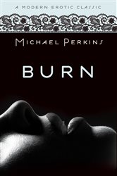 Book cover: Burn (Modern Erotic Classics), by Michael Perkins (preview)