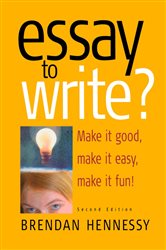 Book cover: Essay To Write? 2nd Edition, by Brendan Hennessy (preview)
