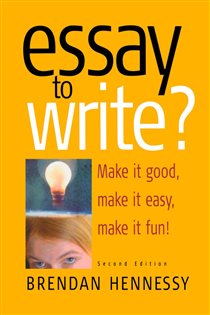 Book cover: Essay To Write? 2nd Edition, by Brendan Hennessy (preview)