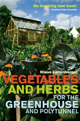 Book cover: Vegetables and Herbs for the Greenhouse and Polytunnel, by Klaus Laitenberger (preview)
