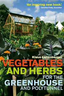 Book cover: Vegetables and Herbs for the Greenhouse and Polytunnel, by Klaus Laitenberger (preview)