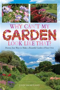 Book cover: Why Can't My Garden Look Like That ?, by John Shortland (preview)