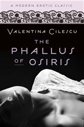 Book cover: The Phallus of Osiris (Modern Erotic Classics), by Valentina Cilescu (preview)