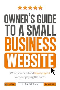 Book cover: Owner's Guide to a Small Business Website, by Lisa Spann (preview)