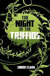 Book cover: The Night of the Triffids, by Simon Clark (preview)