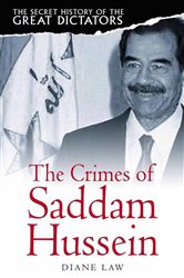 Book cover: The Secret History of the Great Dictators: Saddam Hussein, by Diane Law (preview)