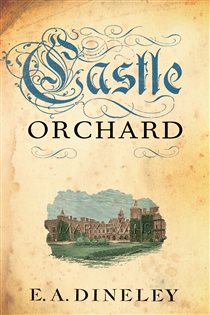Book cover: Castle Orchard, by E A Dineley (preview)