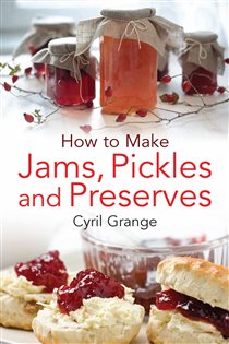 Book cover: How To Make Jams, Pickles and Preserves, by Cyril Grange (preview)
