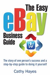 Book cover: The Easy eBay Business Guide, by Cathy Hayes (preview)