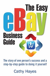 Book cover: The Easy eBay Business Guide, by Cathy Hayes (preview)