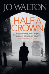 Book cover: Half A Crown (Book 3 of Small Change) by Jo Walton (preview)