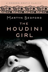 Book cover: The Houdini Girl (Modern Erotic Classics), by Martyn Bedford (preview)